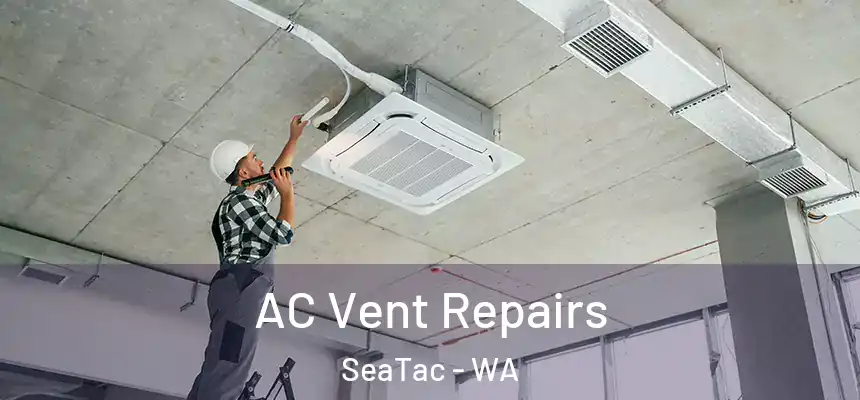  AC Vent Repairs SeaTac - WA