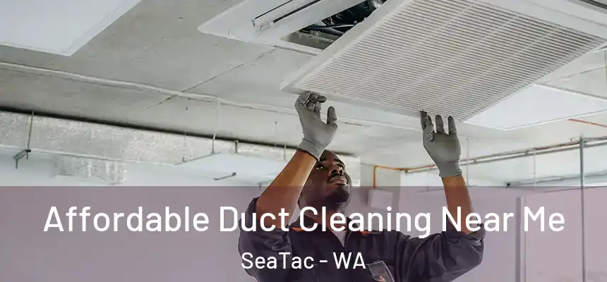Affordable Duct Cleaning Near Me SeaTac - WA