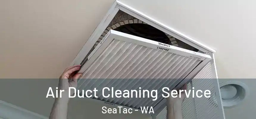 Air Duct Cleaning Service SeaTac - WA