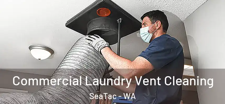 Commercial Laundry Vent Cleaning SeaTac - WA