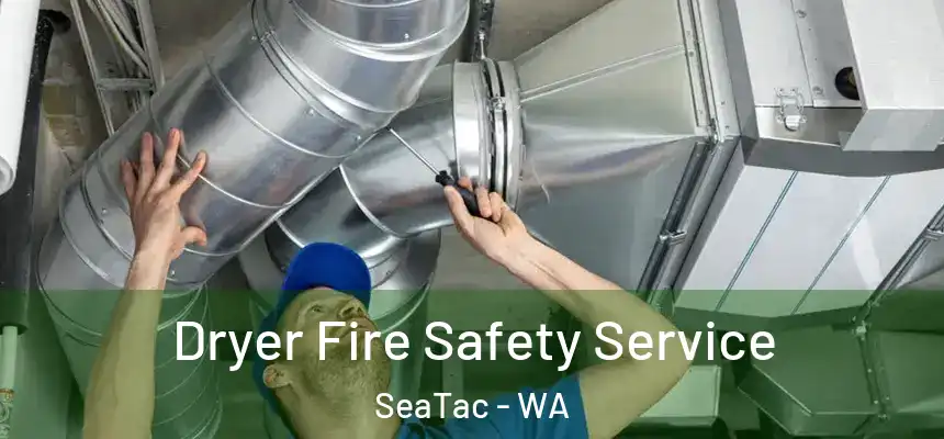 Dryer Fire Safety Service SeaTac - WA