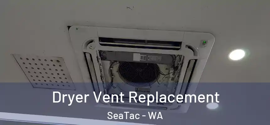 Dryer Vent Replacement SeaTac - WA
