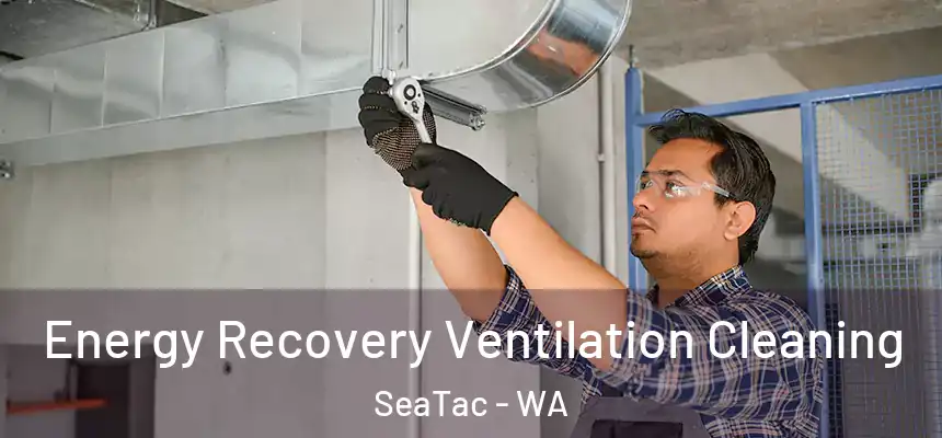  Energy Recovery Ventilation Cleaning SeaTac - WA