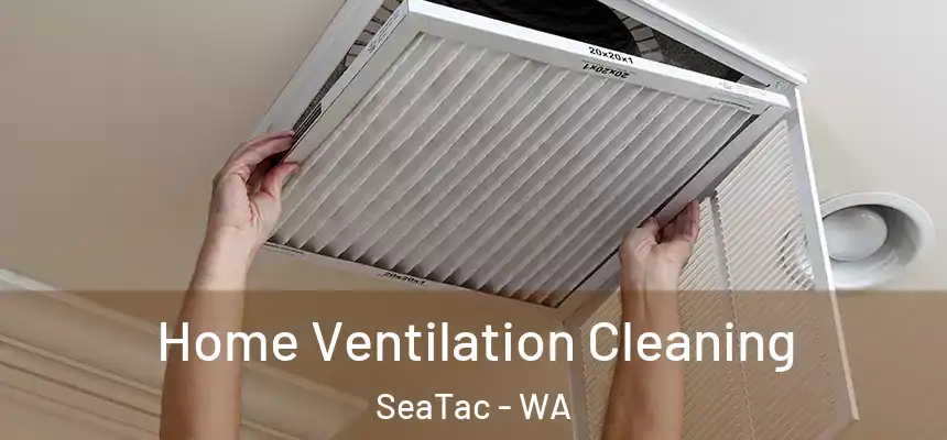  Home Ventilation Cleaning SeaTac - WA