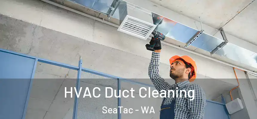 HVAC Duct Cleaning SeaTac - WA