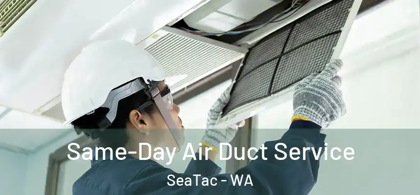  Same-Day Air Duct Service SeaTac - WA