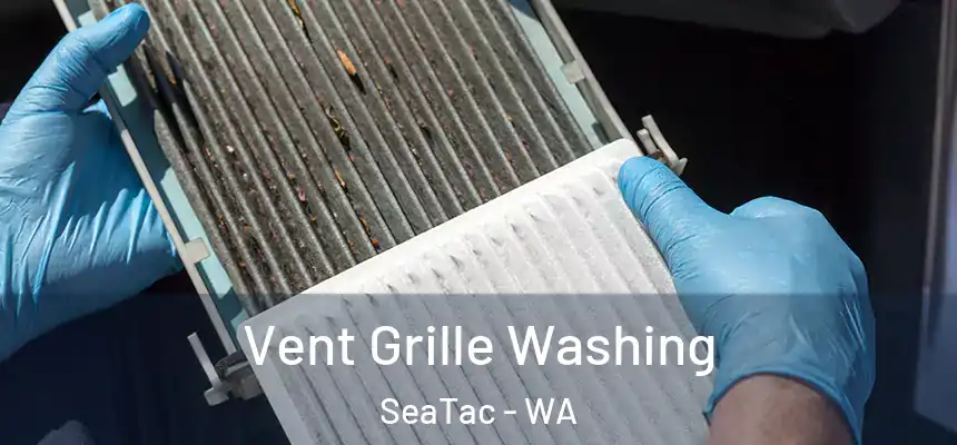 Vent Grille Washing SeaTac - WA