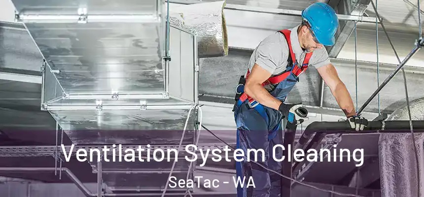  Ventilation System Cleaning SeaTac - WA