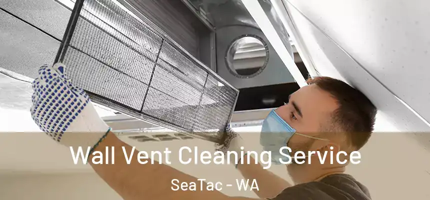  Wall Vent Cleaning Service SeaTac - WA